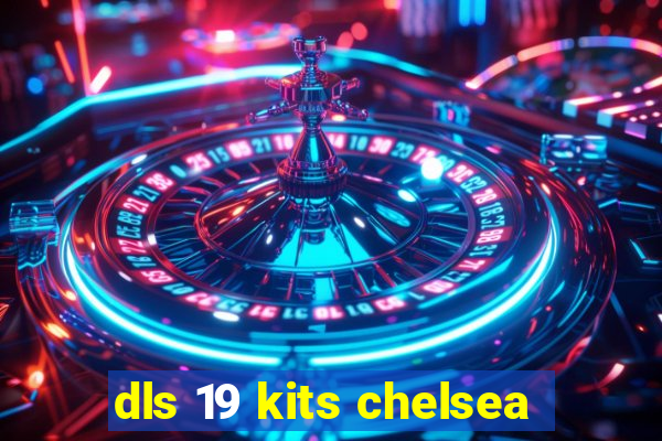 dls 19 kits chelsea